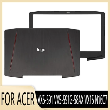 НОВАЯ задняя крышка ЖК-дисплея для экрана ноутбука Acer VX5-591 VX5-591G-58AX VX15 N16C7 Disply Задняя крышка Верхняя задняя крышка / Передняя рамка