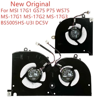 Новый оригинальный вентилятор охлаждения графического процессора ноутбука для MSI 17G1 GS75 PS75 WS75 Вентилятор MS-17G1 MS-17G2 MS-17G3 BS5005HS-U3I DC5V