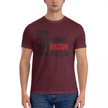 Хватит притворяться, что ваш расизм - это патриотизм Футболка Essential Мужские футболки оверсайз Блузка