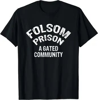 Государственная тюрьма Фолсом - Забавная подарочная футболка закрытого сообщества размера S-5XL