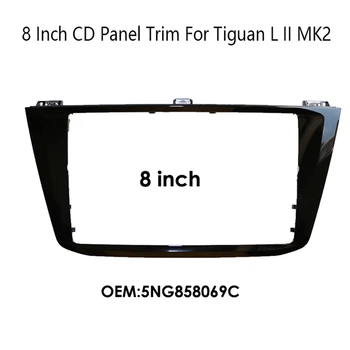 1 шт. CD Панель Отделка Радио Медиа Декоративная Рамка 5NG858069C 8 дюймов для VW Tiguan L II MK2