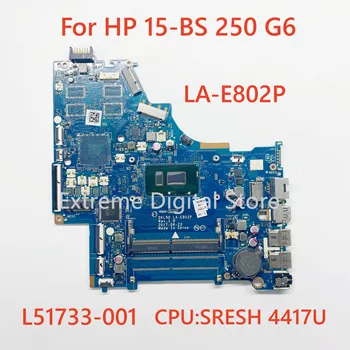 LA-E802P материнская плата применима Для ноутбука HP 15-BS 250 G6 L51733-001 Процессор: SRESH 4417U 100% протестирован и отправлен